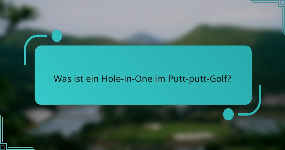 Was ist ein Hole-in-One im Putt-putt-Golf?
