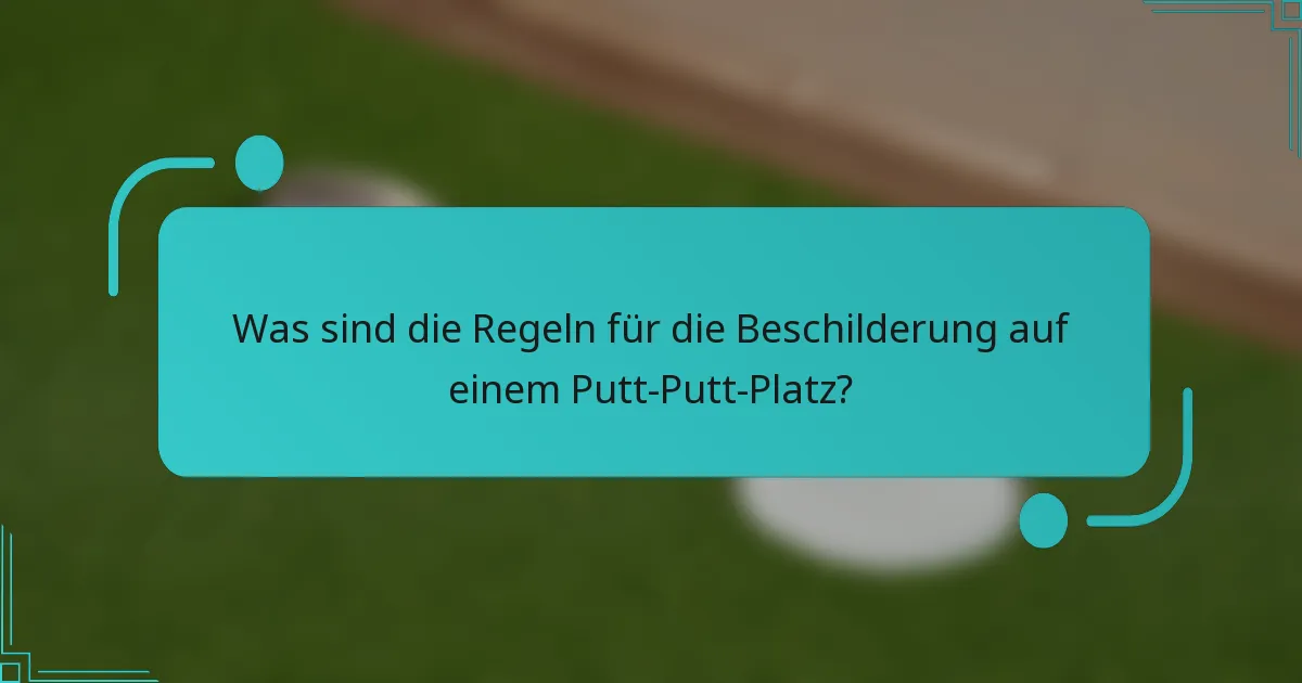 Was sind die Regeln für die Beschilderung auf einem Putt-Putt-Platz?