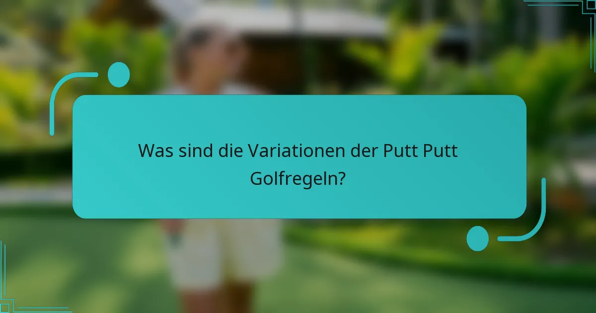 Was sind die Variationen der Putt Putt Golfregeln?