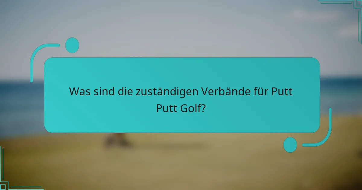 Was sind die zuständigen Verbände für Putt Putt Golf?