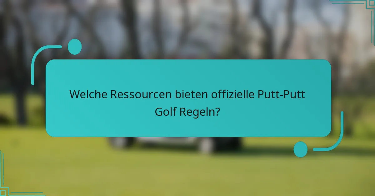 Welche Ressourcen bieten offizielle Putt-Putt Golf Regeln?